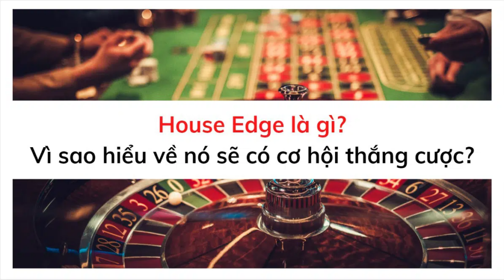Tìm hiểu về House Edge