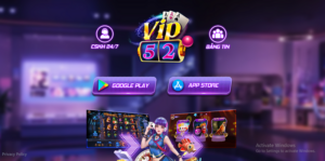 Vip52 Fun – Nơi các anh tài game thủ tụ họp thử vận may